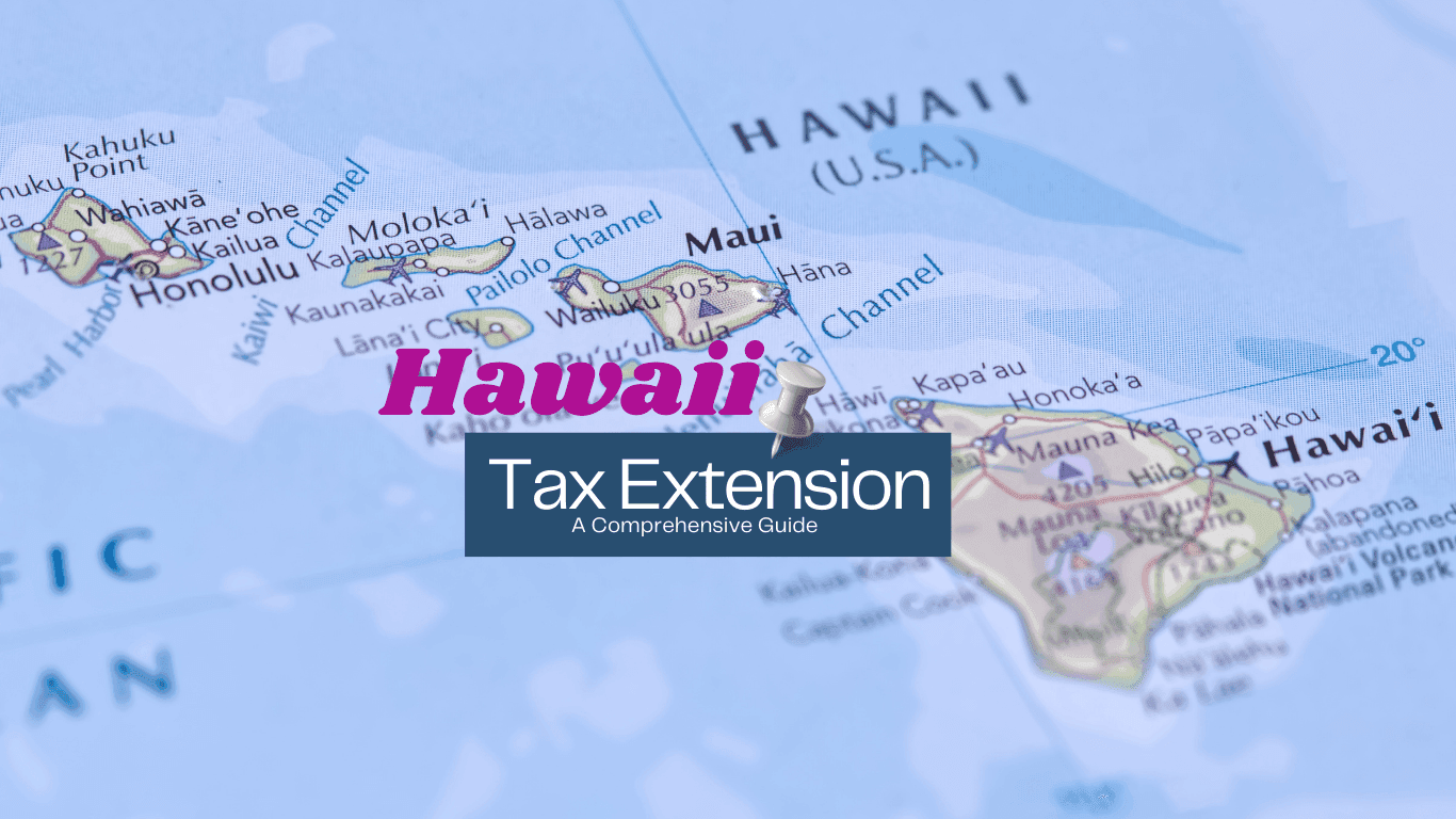 Map of Hawaii with post it not that states Tax Extension Comprehensive Guide